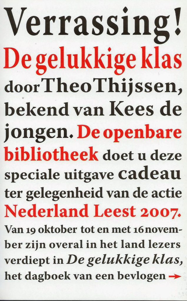 De gelukkige klas Kaft van De gelukkige klas: witte kaft met rode en zwarte tekst. Uitleg dat dit een cadeauversie is in het kader van Nederland Leest 2007.
