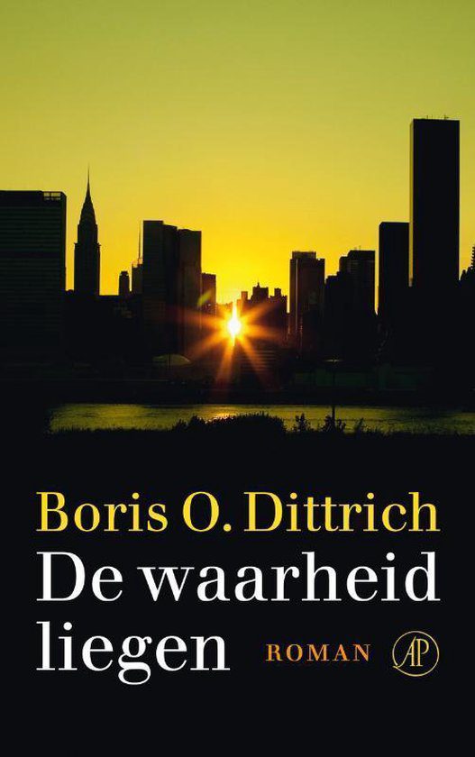 Kaft van De waarheid liegen: een foto van de skyline van New York bij zonsopkomst met een wat geel/groene lucht. Op de nog donkere rivier in wit en geel titel en auteur.