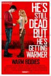 Filmposter van Warm bodies: rode achtergrond met een jongen en meisje ervoor; de jongen geeft het meisje bloemen. In witte letters ernaast "He's still dead but he's getting warmer" en in zwart eronder de titel.