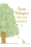 Kaft van het boek Als we samen van Toon Tellegen: witte kaft met een tekening van een grote groene gebladerde boom met ernaast een olifant en een vogel.